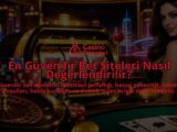 En-Guvenilir-Bet-Siteleri-Nasil-Degerlendirilir-overlay-1788729564.jpg