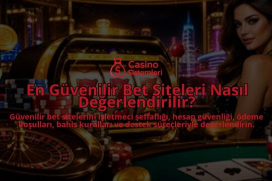 En-Guvenilir-Bet-Siteleri-Nasil-Degerlendirilir-overlay-1788729564.jpg